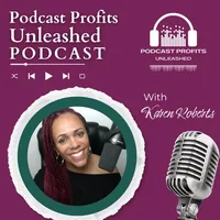 Podcast Profits Unleashed